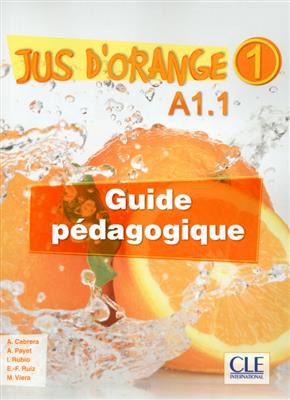 Jus d'orange 1 - Niveau A1.1 - Guide pedagogique
