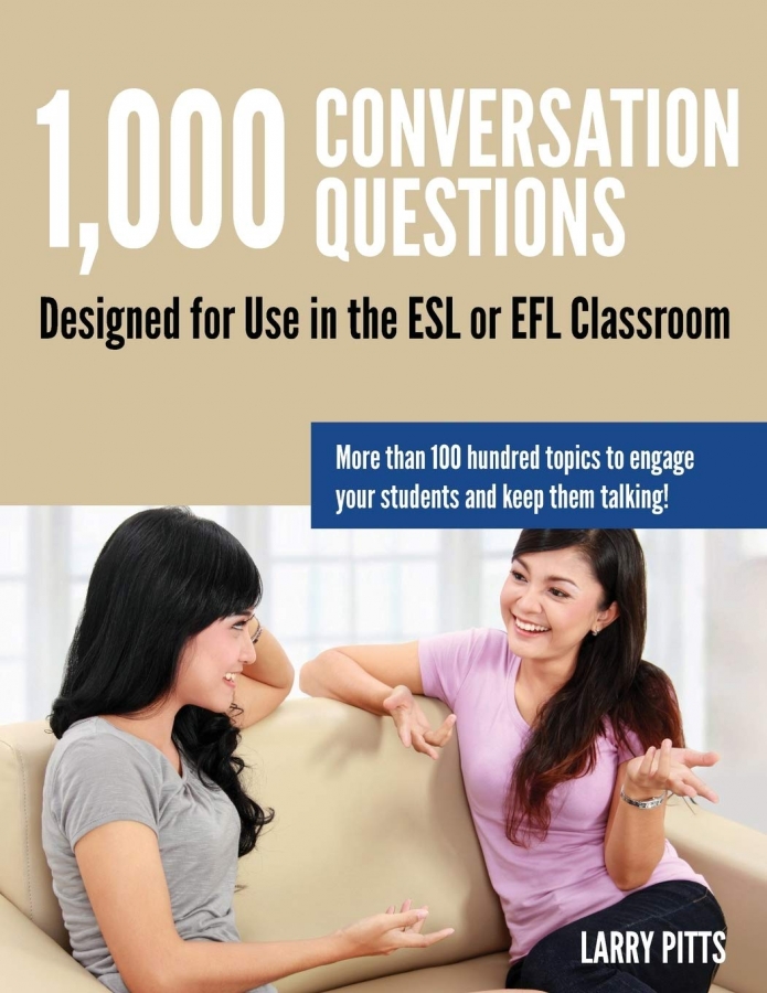 1,000 Conversation Questions: Designed for Use in the ESL or EFL Classroom