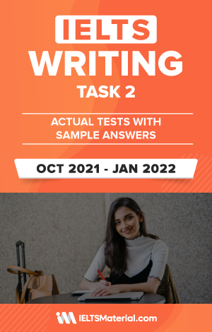 IELTS Writing Task 2 Actual Tests with Answers (Oct 2021 – Jan 2022)