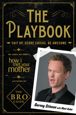 The Playbook: Suit up. Score chicks. Be awesome. by Barney Stinson