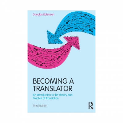 Becoming a Translator An Introduction to the Theory and Practice of Translation 3rd Edition 