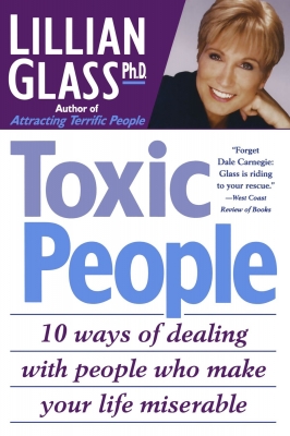 Toxic People: 10 Ways Of Dealing With People Who Make Your Life Miserable