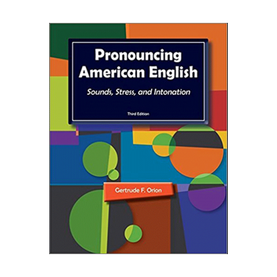 Pronouncing American English Sounds, Stress, and Intonation third edition