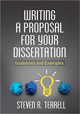 Writing a Proposal for Your Dissertation: Guidelines and Examples 