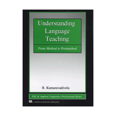 Understanding Language Teaching From Method to Postmethod