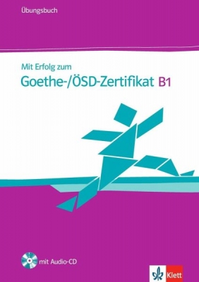 Mit Erfolg zum Goethe-Zertifikat: Ubungsbuch B1