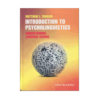 Introduction to Psycholinguistics (traxler )