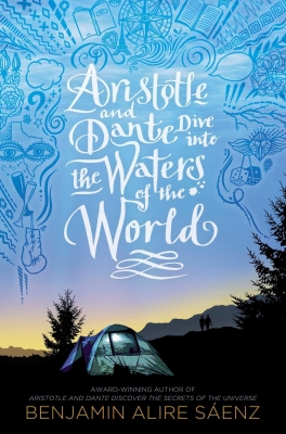 Aristotle and Dante Dive into the Waters of the World  by Benjamin Alire Saenz