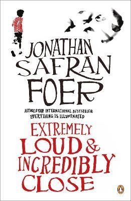 Extremely Loud & Incredibly Close by Jonathan Safran Foer