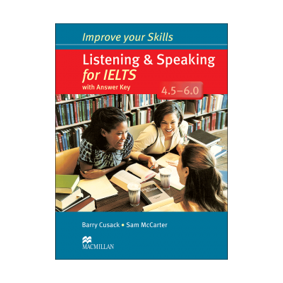  Improve Your Skills Listening and speaking for IELTS 4.5-6.0