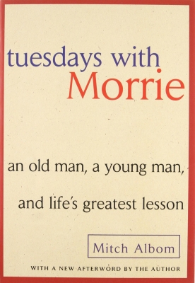 Tuesdays with Morrie by Mitch Albom