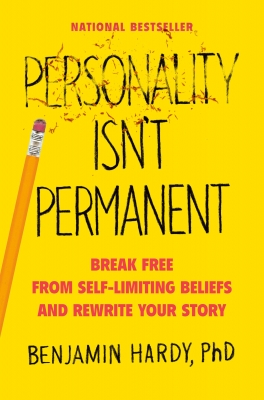Personality Isnt Permanent by Benjamin P. Hardy